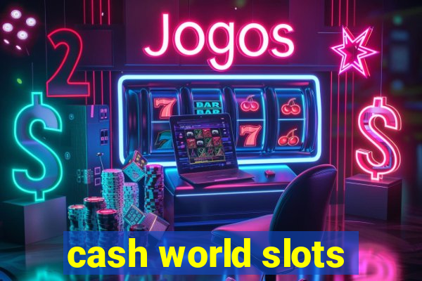 cash world slots